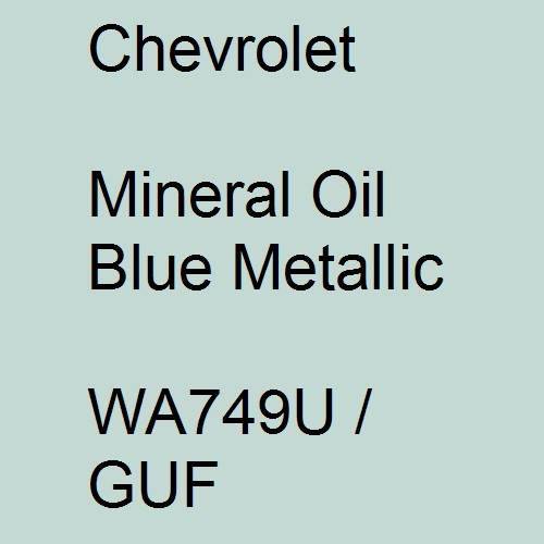 Chevrolet, Mineral Oil Blue Metallic, WA749U / GUF.